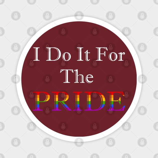 I Do It For The PRIDE Magnet by DavinciSMURF